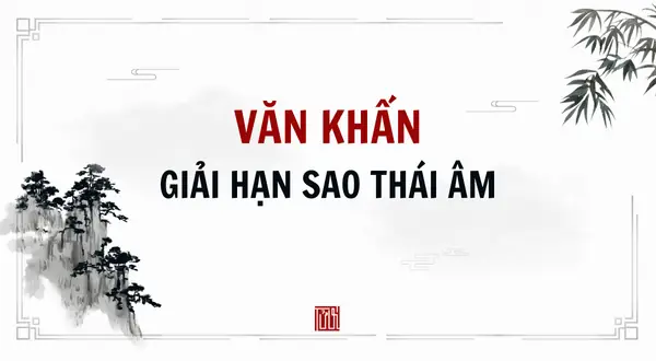 Cẩm Nang Chi Tiết Về Văn Khấn Cúng Sao Giải Hạn Sao Thái Âm