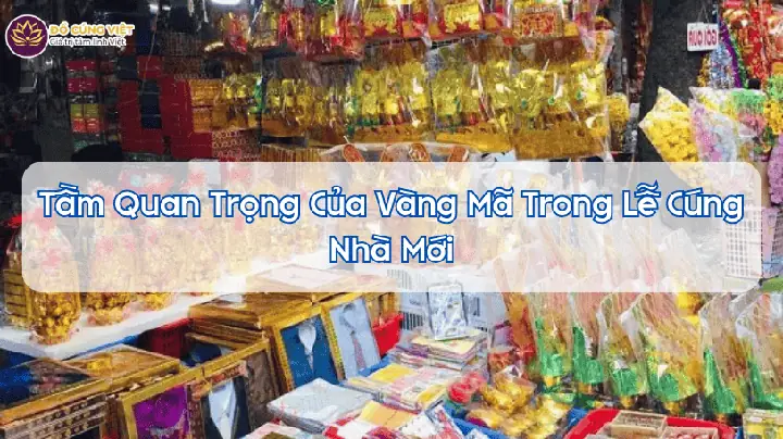 Vàng Mã Cúng Nhập Trạch Gồm Những Gì? Cẩm Nang Chuẩn Bị Lễ Vật Trọn Vẹn