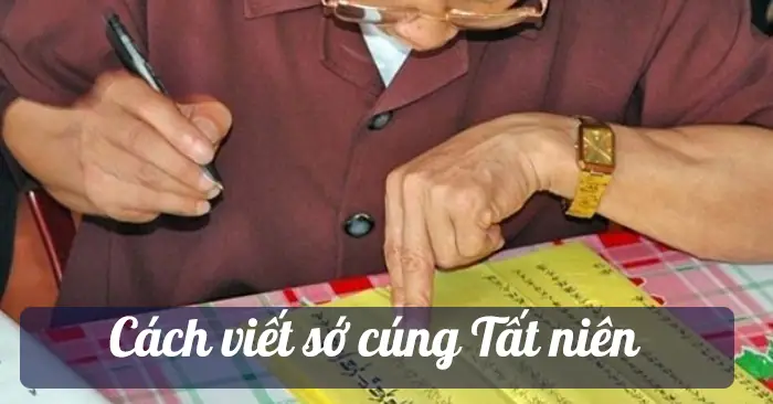 Hướng Dẫn Chi Tiết Viết Sớ Văn Cúng Tất Niên Chu Nhất