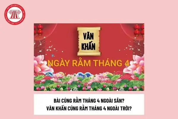 Xem Bài Cúng Ngày Rằm Tháng Tư Ngoài Trời: Những Điều Cần Lưu Ý Để Chuẩn Bị Một Mâm Cúng Trọn Vẹn