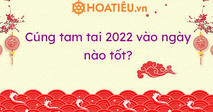 Xem Ngày Cúng Tam Tai: Những Nguyên Tắc Và Cách Tính Chuẩn Nhất Cho Gia Chủ