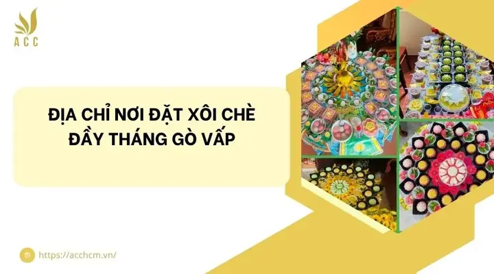 Review Chi Tiết Các Mâm Xôi Chè Cúng Gò Vấp Uy Tín, Chất Lượng Nhất