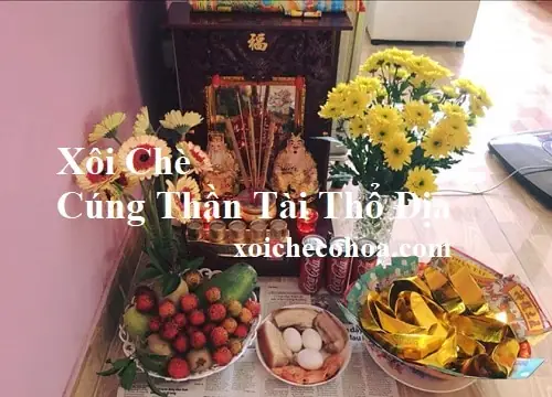 Mâm Cúng Thần Tài Thổ Địa: Cần Chuẩn Bị Bao Nhiêu Xôi Chè Là Đủ Và Đúng Phong Thủy?