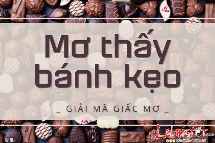 Giấc Mơ Thấy Bánh Kẹo: Giải Mã Ý Nghĩa Tâm Lý Và Biểu Tượng Sâu Sắc