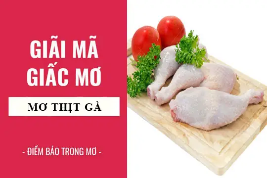 Mơ Thấy Thịt Gà Sống: Giải Mã Ý Nghĩa Từ Tâm Lý Học Đến Phong Thủy