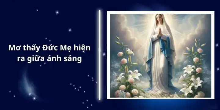 Giấc Mơ Thấy Đức Mẹ Maria: Ý Nghĩa Sâu Sắc Và Điềm Báo