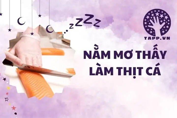Nằm Mơ Thấy Làm Thịt Cá: Ý Nghĩa Từ Tâm Linh Đến Thực Tế