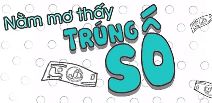 Nằm Mơ Thấy Trúng Số Đề: Ý Nghĩa Và Phân Tích Chi Tiết