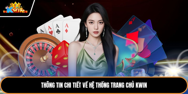 Thông tin chi tiết về hệ thống trang chủ Kwin