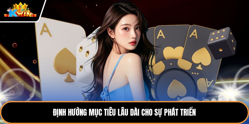 Định hướng mục tiêu lâu dài cho sự phát triển